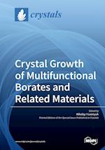 Crystal Growth of Multifunctional Borates and Related Materials