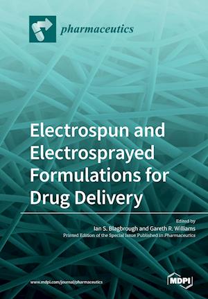 Electrospun and Electrosprayed Formulations for Drug Delivery