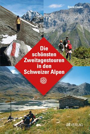 Die schönsten Zweitagestouren in den Schweizer Alpen