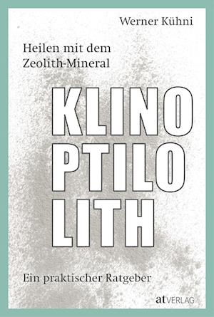 Heilen mit dem Zeolith-Mineral Klinoptilolith