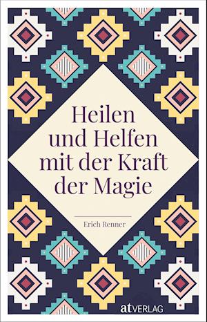 Heilen und Helfen mit der Kraft der Magie