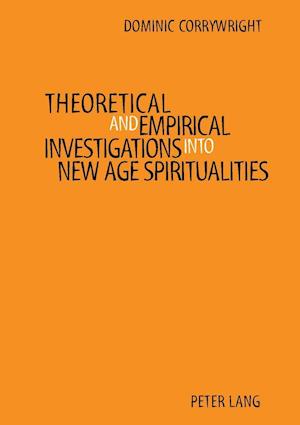 Theoretical and Empirical Investigations into New Age Spiritualities