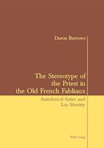 Burrows, D: Stereotype of the Priest in the Old French Fabli