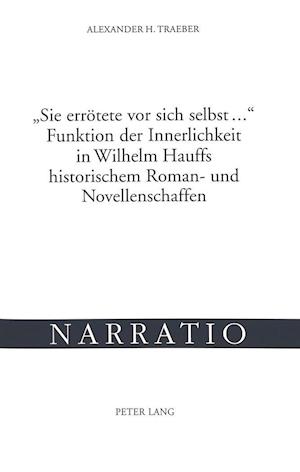 «Sie errötete vor sich selbst ...». Funktion der Innerlichkeit in Wilhelm Hauffs historischem Roman- und Novellenschaffen