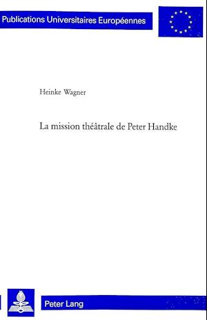 La Mission Theatrale De Peter Handke