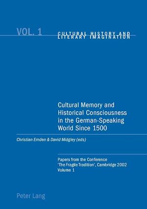 Cultural Memory and Historical Consciousness in the German-Speaking World Since 1500