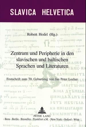 Zentrum und Peripherie in den slavischen und baltischen Sprachen und Literaturen