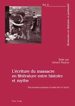 L'Ecriture Du Massacre En Litterature Entre Histoire Et Mythe