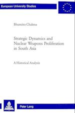 Strategic Dynamics and Nuclear Weapons Proliferation in South Asia