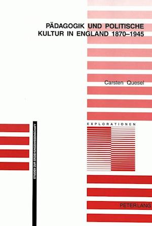 Pädagogik und politische Kultur in England 1870-1945