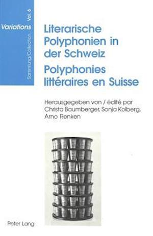 Literarische Polyphonien in der Schweiz. Polyphonies littéraires en Suisse