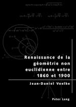 Renaissance de la Geometrie Non Euclidienne Entre 1860 Et 1900