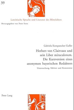 Herbert von Clairvaux und sein Liber miraculorum. Die Kurzversion eines anonymen bayerischen Redaktors