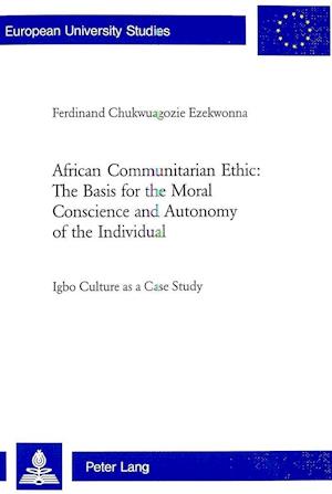 African Communitarian Ethic: The Basis for the Moral Conscience and Autonomy of the Individual