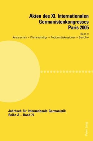 Akten des XI. Internationalen Germanistenkongresses Paris 2005. «Germanistik im Konflikt der Kulturen»