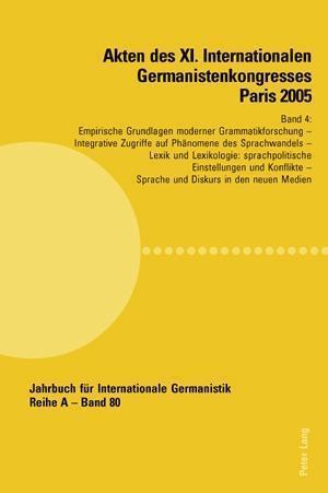 Akten des XI. Internationalen Germanistenkongresses Paris 2005. «Germanistik im Konflikt der Kulturen»