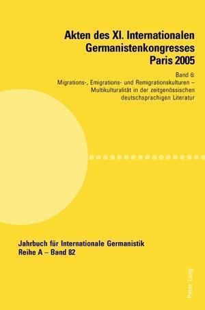 Akten des XI. Internationalen Germanistenkongresses Paris 2005. 'Germanistik im Konflikt der Kulturen'