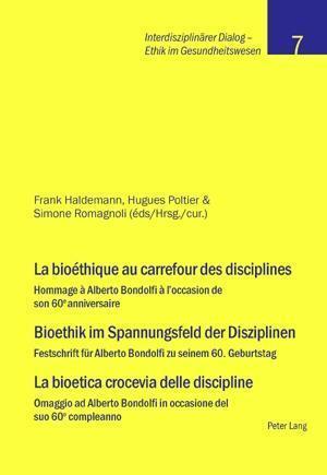 La bioéthique au carrefour des disciplines. Bioethik im Spannungsfeld der Disziplinen. La bioetica crocevia delle discipline