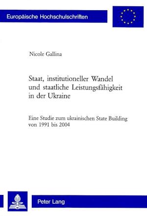 Staat, institutioneller Wandel und staatliche Leistungsfähigkeit in der Ukraine