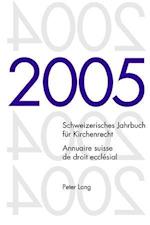 Schweizerisches Jahrbuch für Kirchenrecht. Band 10 (2005). Annuaire suisse de droit ecclésial. Volume 10 (2005)