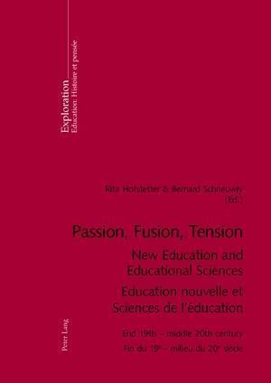 Passion, Fusion, Tension New Education and Educational Sciences Education Nouvelle et Sciences De l'Education