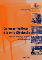 Du Roman-Feuilleton a la Serie Televisuelle