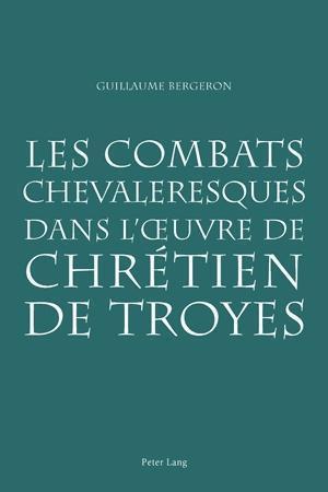 Les Combats Chevaleresques Dans l'Oeuvre de Chretien de Troyes