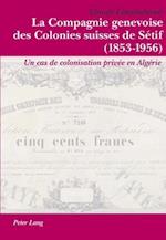 La Compagnie Genevoise Des Colonies Suisses de Sétif (1853-1956)