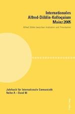 Internationales Alfred-Döblin-Kolloquium Mainz 2005; Alfred Döblin zwischen Institution und Provokation