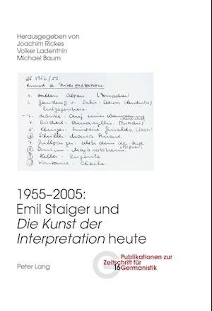 1955-2005: Emil Staiger Und «Die Kunst Der Interpretation» Heute