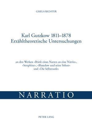 Karl Gutzkow 1811-1878- Erzaehltheoretische Untersuchungen