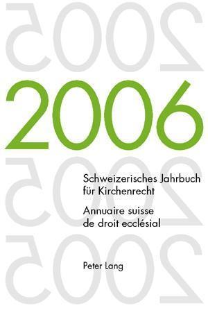 Schweizerisches Jahrbuch Fuer Kirchenrecht. Band 11 (2006)- Annuaire Suisse de Droit Ecclesial. Volume 11 (2006)