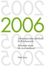Schweizerisches Jahrbuch Fuer Kirchenrecht. Band 11 (2006)- Annuaire Suisse de Droit Ecclesial. Volume 11 (2006)