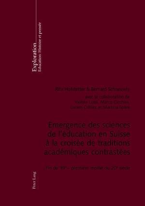 Emergence Des Sciences de l'Education En Suisse A La Croisee de Traditions Academiques Contrastees