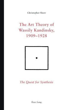 The Art Theory of Wassily Kandinsky, 1909-1928