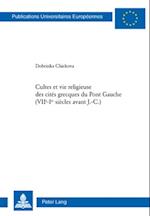 Cultes Et Vie Religieuse Des Cites Grecques Du Pont Gauche (VII E -I Er Siecles Avant J.-C.)