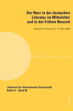 Der Narr in Der Deutschen Literatur Im Mittelalter Und in Der Fruehen Neuzeit