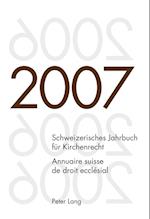 Schweizerisches Jahrbuch Fuer Kirchenrecht. Band 12 (2007)- Annuaire Suisse de Droit Ecclesial. Volume 12 (2007)