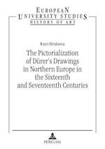 The Pictorialization of Duerer’s Drawings in Northern Europe in the Sixteenth and Seventeenth Centuries
