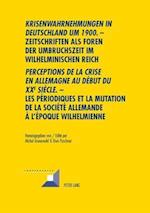 «krisenwahrnehmungen in Deutschland Um 1900." -Zeitschriften ALS Foren Der Umbruchszeit Im Wilhelminischen Reich - "perceptions de la Crise En Allemag