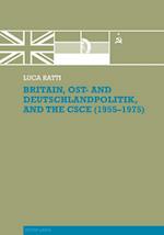 Britain, Ost- and Deutschlandpolitik, and the CSCE (1955-1975)