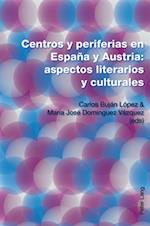 Centros Y Periferias En Espana Y Austria: Aspectos Literarios Y Culturales