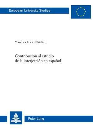 Contribucion Al Estudio de la Interjeccion En Espanol