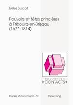 Pouvoirs Et Fetes Princieres A Fribourg-En-Brisgau (1677-1814)