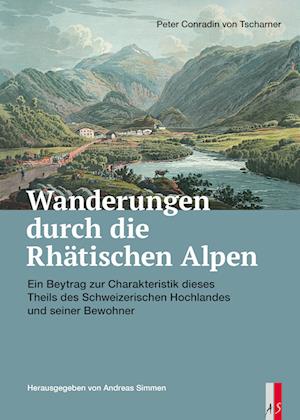 Wanderungen durch die Räthischen Alpen