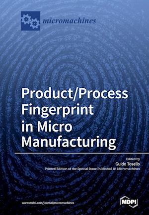 Product/Process Fingerprint in Micro Manufacturing