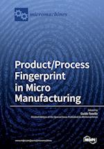 Product/Process Fingerprint in Micro Manufacturing