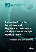 Innovative Extraction Techniques and Hyphenated Instrument Configuration for Complex Matrices Analysis