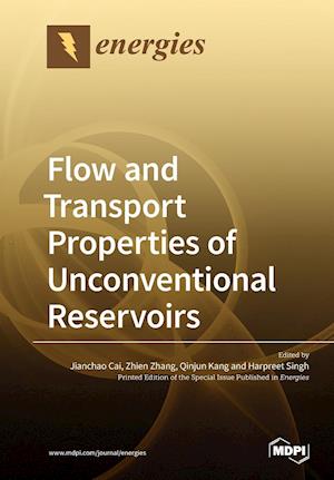 Flow and Transport Properties of Unconventional Reservoirs 2018