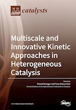 Multiscale and Innovative Kinetic Approaches in Heterogeneous Catalysis